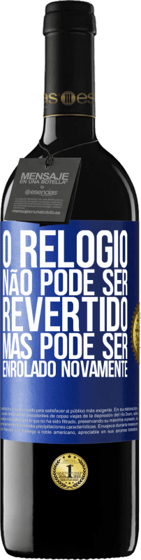 39,95 € Envio grátis | Vinho tinto Edição RED MBE Reserva O relógio não pode ser revertido, mas pode ser enrolado novamente Etiqueta Azul. Etiqueta personalizável Reserva 12 Meses Colheita 2015 Tempranillo