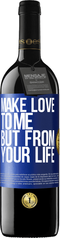 29,95 € Free Shipping | Red Wine RED Edition Crianza 6 Months Make love to me, but from your life Blue Label. Customizable label Aging in oak barrels 6 Months Harvest 2020 Tempranillo