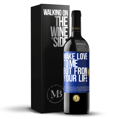 «Make love to me, but from your life» RED Edition MBE Reserve