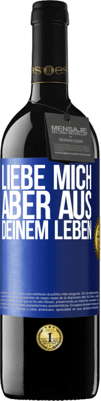 39,95 € Kostenloser Versand | Rotwein RED Ausgabe MBE Reserve Liebe mich, aber aus deinem Leben Blaue Markierung. Anpassbares Etikett Reserve 12 Monate Ernte 2015 Tempranillo