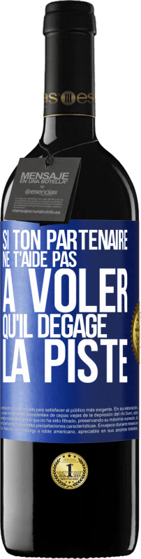 39,95 € Envoi gratuit | Vin rouge Édition RED MBE Réserve Si ton partenaire ne t'aide pas à voler qu'il dégage la piste Étiquette Bleue. Étiquette personnalisable Réserve 12 Mois Récolte 2015 Tempranillo