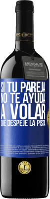 39,95 € Envío gratis | Vino Tinto Edición RED MBE Reserva Si tu pareja no te ayuda a volar, que despeje la pista Etiqueta Azul. Etiqueta personalizable Reserva 12 Meses Cosecha 2014 Tempranillo