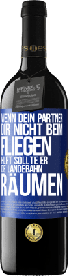 39,95 € Kostenloser Versand | Rotwein RED Ausgabe MBE Reserve Wenn dein Partner dir nicht beim Fliegen hilft, sollte er die Landebahn räumen Blaue Markierung. Anpassbares Etikett Reserve 12 Monate Ernte 2014 Tempranillo