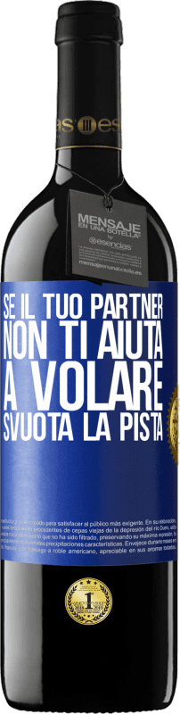 39,95 € Spedizione Gratuita | Vino rosso Edizione RED MBE Riserva Se il tuo partner non ti aiuta a volare, svuota la pista Etichetta Blu. Etichetta personalizzabile Riserva 12 Mesi Raccogliere 2015 Tempranillo