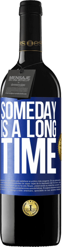 39,95 € Free Shipping | Red Wine RED Edition MBE Reserve Someday is a long time Blue Label. Customizable label Reserve 12 Months Harvest 2014 Tempranillo