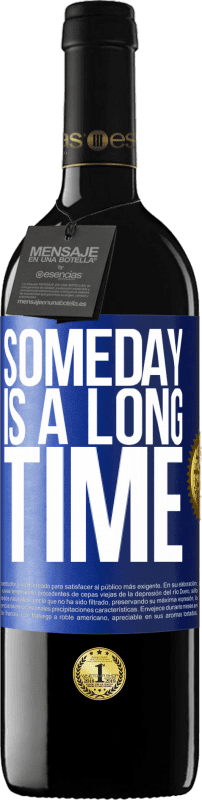 39,95 € Free Shipping | Red Wine RED Edition MBE Reserve Someday is a long time Blue Label. Customizable label Reserve 12 Months Harvest 2015 Tempranillo