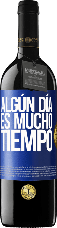 39,95 € Envío gratis | Vino Tinto Edición RED MBE Reserva Algún día es mucho tiempo Etiqueta Azul. Etiqueta personalizable Reserva 12 Meses Cosecha 2015 Tempranillo