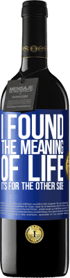 39,95 € 送料無料 | 赤ワイン REDエディション MBE 予約する 人生の意味を見つけました。それは向こう側です 青いタグ. カスタマイズ可能なラベル 予約する 12 月 収穫 2016 Tempranillo