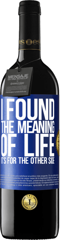 39,95 € 送料無料 | 赤ワイン REDエディション MBE 予約する 人生の意味を見つけました。それは向こう側です 青いタグ. カスタマイズ可能なラベル 予約する 12 月 収穫 2016 Tempranillo
