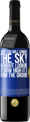 39,95 € Free Shipping | Red Wine RED Edition MBE Reserve Today you will conquer the sky, without looking at how high it is from the ground Blue Label. Customizable label Reserve 12 Months Harvest 2016 Tempranillo