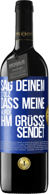 39,95 € Kostenloser Versand | Rotwein RED Ausgabe MBE Reserve Sag deinem Stolz, dass meine Würde ihm Grüße sendet Blaue Markierung. Anpassbares Etikett Reserve 12 Monate Ernte 2015 Tempranillo