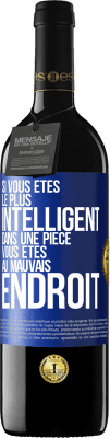 39,95 € Envoi gratuit | Vin rouge Édition RED MBE Réserve Si vous êtes le plus intelligent dans une pièce, vous êtes au mauvais endroit Étiquette Bleue. Étiquette personnalisable Réserve 12 Mois Récolte 2015 Tempranillo