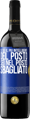 39,95 € Spedizione Gratuita | Vino rosso Edizione RED MBE Riserva Se sei il più intelligente del posto, sei nel posto sbagliato Etichetta Blu. Etichetta personalizzabile Riserva 12 Mesi Raccogliere 2015 Tempranillo