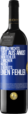 39,95 € Kostenloser Versand | Rotwein RED Ausgabe MBE Reserve Wenn du nichts tust aus Angst, einen Fehler zu machen, machst du bereits einen Fehler Blaue Markierung. Anpassbares Etikett Reserve 12 Monate Ernte 2014 Tempranillo