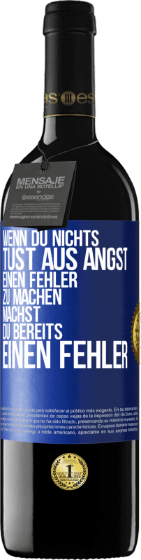 39,95 € Kostenloser Versand | Rotwein RED Ausgabe MBE Reserve Wenn du nichts tust aus Angst, einen Fehler zu machen, machst du bereits einen Fehler Blaue Markierung. Anpassbares Etikett Reserve 12 Monate Ernte 2015 Tempranillo