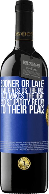 39,95 € Free Shipping | Red Wine RED Edition MBE Reserve Sooner or later time gives us the host that makes the heart and stupidity return to their place Blue Label. Customizable label Reserve 12 Months Harvest 2014 Tempranillo