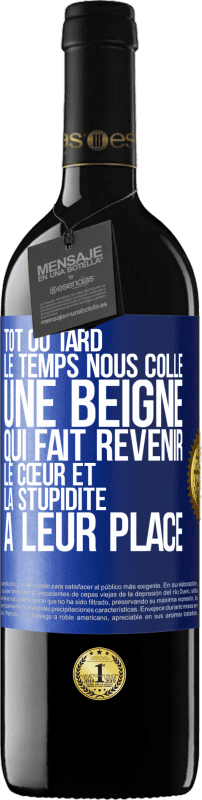 39,95 € Envoi gratuit | Vin rouge Édition RED MBE Réserve Tôt ou tard le temps nous colle une beigne qui fait revenir le cœur et la stupidité à leur place Étiquette Bleue. Étiquette personnalisable Réserve 12 Mois Récolte 2015 Tempranillo