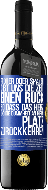 39,95 € Kostenloser Versand | Rotwein RED Ausgabe MBE Reserve Früher oder später gibt uns die Zeit einen Ruck, so dass das Herz und die Dummheit an ihrem Platz zurückkehren Blaue Markierung. Anpassbares Etikett Reserve 12 Monate Ernte 2015 Tempranillo