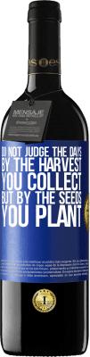 39,95 € Free Shipping | Red Wine RED Edition MBE Reserve Do not judge the days by the harvest you collect, but by the seeds you plant Blue Label. Customizable label Reserve 12 Months Harvest 2015 Tempranillo