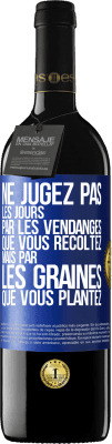 39,95 € Envoi gratuit | Vin rouge Édition RED MBE Réserve Ne jugez pas les jours par les vendanges que vous récoltez mais par les graines que vous plantez Étiquette Bleue. Étiquette personnalisable Réserve 12 Mois Récolte 2015 Tempranillo