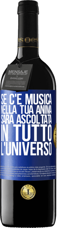39,95 € Spedizione Gratuita | Vino rosso Edizione RED MBE Riserva Se c'è musica nella tua anima, sarà ascoltata in tutto l'universo Etichetta Blu. Etichetta personalizzabile Riserva 12 Mesi Raccogliere 2016 Tempranillo
