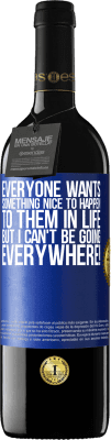 39,95 € Free Shipping | Red Wine RED Edition MBE Reserve Everyone wants something nice to happen to them in life, but I can't be going everywhere! Blue Label. Customizable label Reserve 12 Months Harvest 2015 Tempranillo
