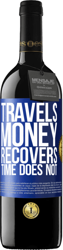 39,95 € Free Shipping | Red Wine RED Edition MBE Reserve Travels. Money recovers, time does not Blue Label. Customizable label Reserve 12 Months Harvest 2016 Tempranillo