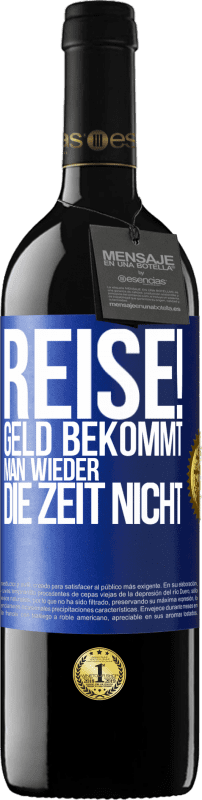 39,95 € Kostenloser Versand | Rotwein RED Ausgabe MBE Reserve Reise! Geld bekommt man wieder, die Zeit nicht Blaue Markierung. Anpassbares Etikett Reserve 12 Monate Ernte 2015 Tempranillo