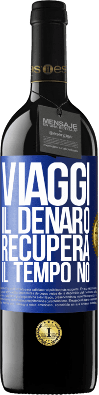 39,95 € Spedizione Gratuita | Vino rosso Edizione RED MBE Riserva Viaggi. Il denaro recupera, il tempo no Etichetta Blu. Etichetta personalizzabile Riserva 12 Mesi Raccogliere 2015 Tempranillo