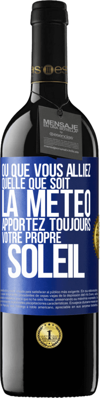 39,95 € Envoi gratuit | Vin rouge Édition RED MBE Réserve Où que vous alliez, quelle que soit la météo, apportez toujours votre propre soleil Étiquette Bleue. Étiquette personnalisable Réserve 12 Mois Récolte 2015 Tempranillo