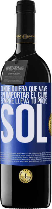 39,95 € Envío gratis | Vino Tinto Edición RED MBE Reserva Donde quiera que vayas, sin importar el clima, siempre lleva tu propio sol Etiqueta Azul. Etiqueta personalizable Reserva 12 Meses Cosecha 2015 Tempranillo