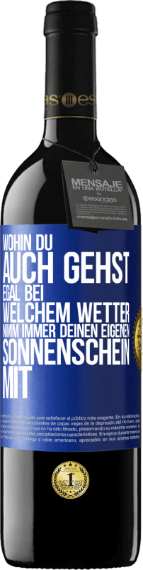 39,95 € Kostenloser Versand | Rotwein RED Ausgabe MBE Reserve Wohin du auch gehst, egal bei welchem Wetter, nimm immer deinen eigenen Sonnenschein mit Blaue Markierung. Anpassbares Etikett Reserve 12 Monate Ernte 2015 Tempranillo