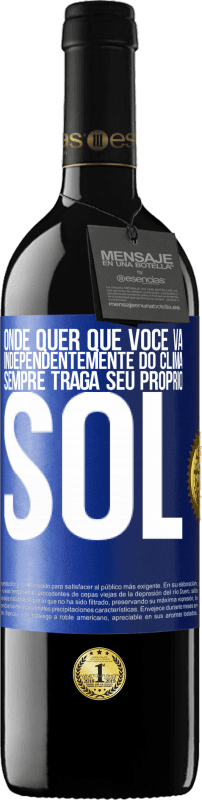 39,95 € Envio grátis | Vinho tinto Edição RED MBE Reserva Onde quer que você vá, independentemente do clima, sempre traga seu próprio sol Etiqueta Azul. Etiqueta personalizável Reserva 12 Meses Colheita 2015 Tempranillo