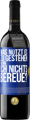 39,95 € Kostenloser Versand | Rotwein RED Ausgabe MBE Reserve Was nützt es zu gestehen, wenn ich nichts bereue? Blaue Markierung. Anpassbares Etikett Reserve 12 Monate Ernte 2014 Tempranillo