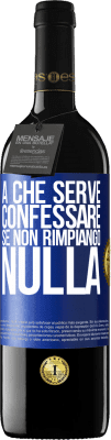 39,95 € Spedizione Gratuita | Vino rosso Edizione RED MBE Riserva A che serve confessare se non rimpiango nulla Etichetta Blu. Etichetta personalizzabile Riserva 12 Mesi Raccogliere 2016 Tempranillo
