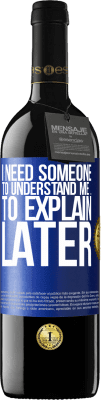 39,95 € 送料無料 | 赤ワイン REDエディション MBE 予約する 私を理解してくれる人が必要です...後で説明します 青いタグ. カスタマイズ可能なラベル 予約する 12 月 収穫 2016 Tempranillo