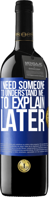 39,95 € 免费送货 | 红酒 RED版 MBE 预订 我需要有人了解我...稍后再解释 蓝色标签. 可自定义的标签 预订 12 个月 收成 2016 Tempranillo