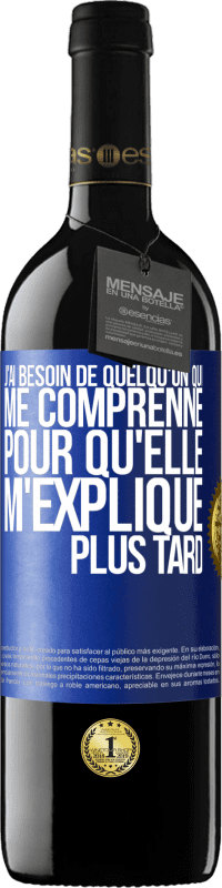 39,95 € Envoi gratuit | Vin rouge Édition RED MBE Réserve J'ai besoin de quelqu'un qui me comprenne. Pour qu'elle m'explique plus tard Étiquette Bleue. Étiquette personnalisable Réserve 12 Mois Récolte 2015 Tempranillo