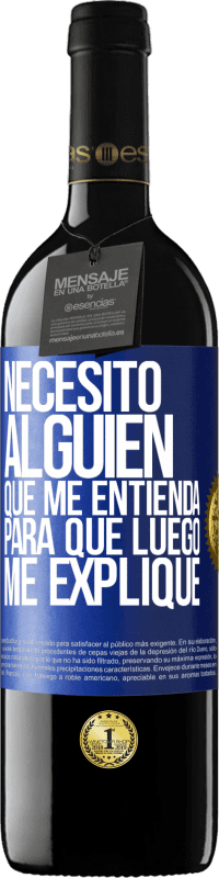 39,95 € Envío gratis | Vino Tinto Edición RED MBE Reserva Necesito alguien que me entienda... Para que luego me explique Etiqueta Azul. Etiqueta personalizable Reserva 12 Meses Cosecha 2015 Tempranillo