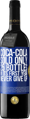 39,95 € 免费送货 | 红酒 RED版 MBE 预订 第一年，可口可乐只售出25瓶。永不放弃 蓝色标签. 可自定义的标签 预订 12 个月 收成 2014 Tempranillo