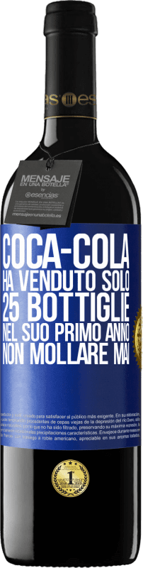39,95 € Spedizione Gratuita | Vino rosso Edizione RED MBE Riserva Coca-Cola ha venduto solo 25 bottiglie nel suo primo anno. Non mollare mai Etichetta Blu. Etichetta personalizzabile Riserva 12 Mesi Raccogliere 2014 Tempranillo