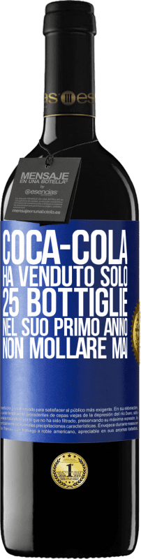 39,95 € Spedizione Gratuita | Vino rosso Edizione RED MBE Riserva Coca-Cola ha venduto solo 25 bottiglie nel suo primo anno. Non mollare mai Etichetta Blu. Etichetta personalizzabile Riserva 12 Mesi Raccogliere 2015 Tempranillo