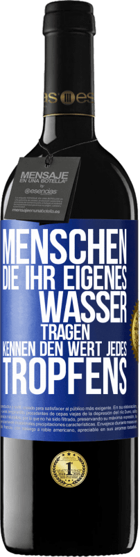 39,95 € Kostenloser Versand | Rotwein RED Ausgabe MBE Reserve Menschen, die ihr eigenes Wasser tragen, kennen den Wert jedes Tropfens Blaue Markierung. Anpassbares Etikett Reserve 12 Monate Ernte 2015 Tempranillo