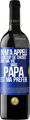 39,95 € Envoi gratuit | Vin rouge Édition RED MBE Réserve On m'a appelé beaucoup de choses dans ma vie mais papa est ma préféré Étiquette Bleue. Étiquette personnalisable Réserve 12 Mois Récolte 2015 Tempranillo