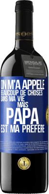 39,95 € Envoi gratuit | Vin rouge Édition RED MBE Réserve On m'a appelé beaucoup de choses dans ma vie mais papa est ma préféré Étiquette Bleue. Étiquette personnalisable Réserve 12 Mois Récolte 2016 Tempranillo