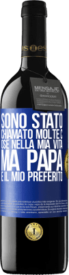 39,95 € Spedizione Gratuita | Vino rosso Edizione RED MBE Riserva Sono stato chiamato molte cose nella mia vita, ma papà è il mio preferito Etichetta Blu. Etichetta personalizzabile Riserva 12 Mesi Raccogliere 2015 Tempranillo