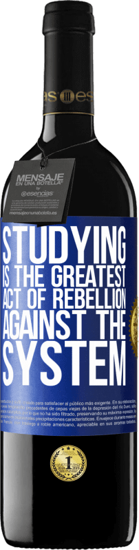 39,95 € Free Shipping | Red Wine RED Edition MBE Reserve Studying is the greatest act of rebellion against the system Blue Label. Customizable label Reserve 12 Months Harvest 2014 Tempranillo