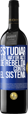 39,95 € Envío gratis | Vino Tinto Edición RED MBE Reserva Estudiar es el mayor acto de rebeldía contra el sistema Etiqueta Azul. Etiqueta personalizable Reserva 12 Meses Cosecha 2014 Tempranillo