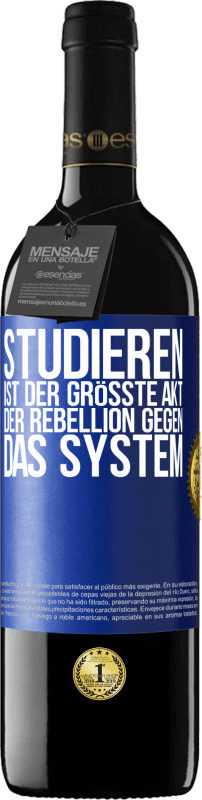 39,95 € Kostenloser Versand | Rotwein RED Ausgabe MBE Reserve Studieren ist der größte Akt der Rebellion gegen das System Blaue Markierung. Anpassbares Etikett Reserve 12 Monate Ernte 2015 Tempranillo