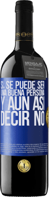 39,95 € Envío gratis | Vino Tinto Edición RED MBE Reserva SÍ, se puede ser una buena persona, y aún así decir NO Etiqueta Azul. Etiqueta personalizable Reserva 12 Meses Cosecha 2015 Tempranillo